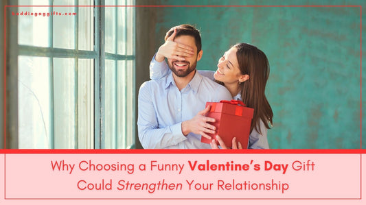 Why Choosing a Funny Valentine's Day Gift May Strengthen Your Relationship