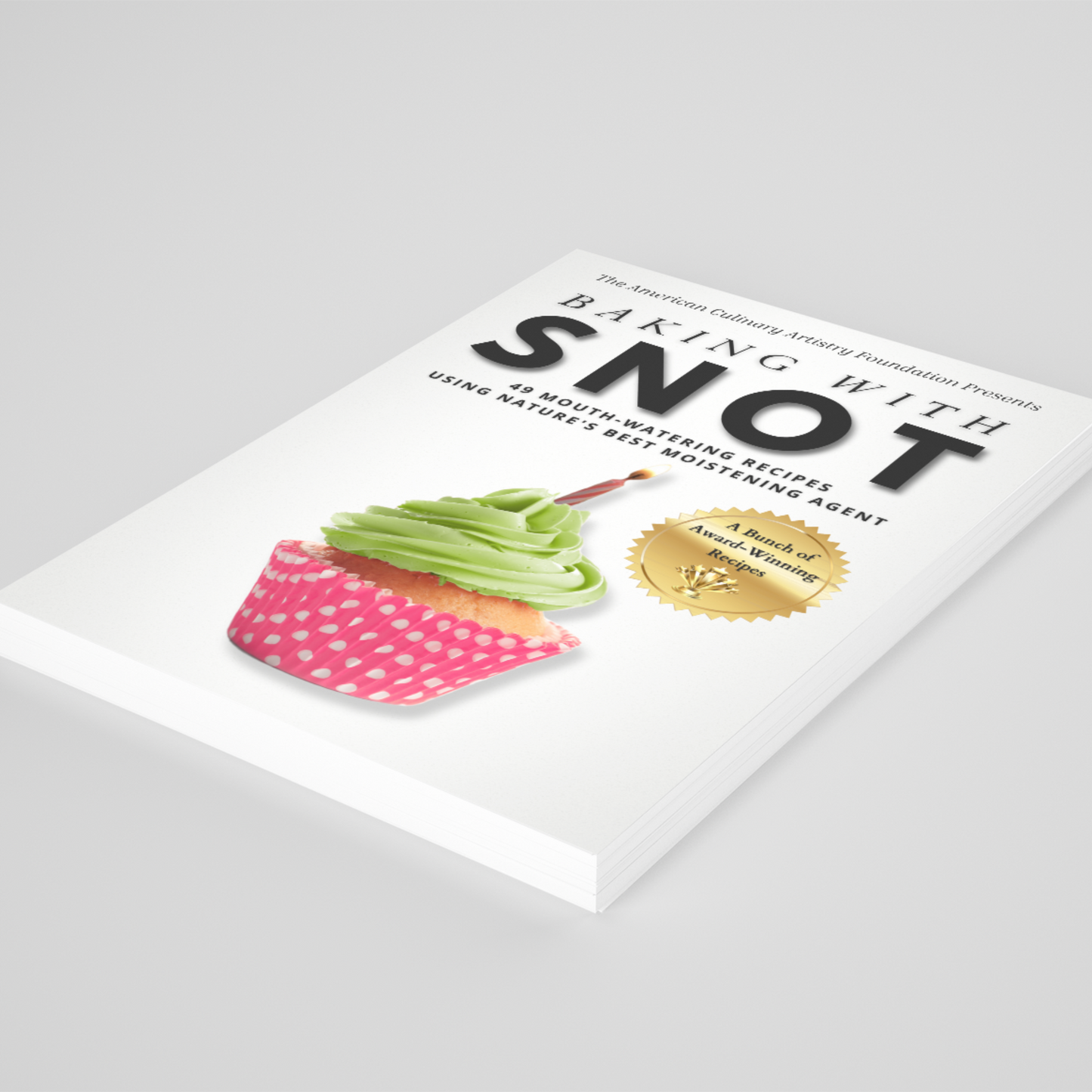 Baking With Snot - Gag Gift Notebook