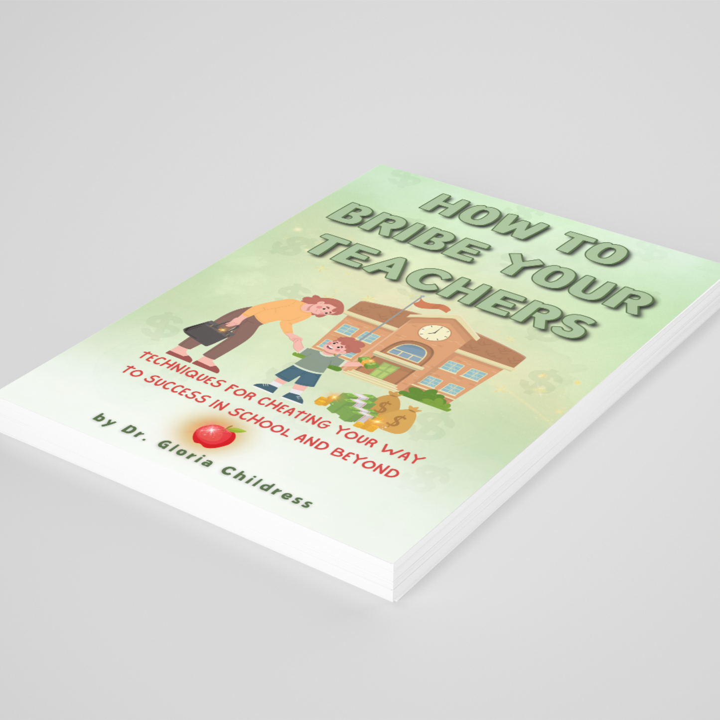 How to Bribe Your Teachers: Techniques for Cheating Your Way to Success in School and Beyond - Gag Gift Notebook For Kids