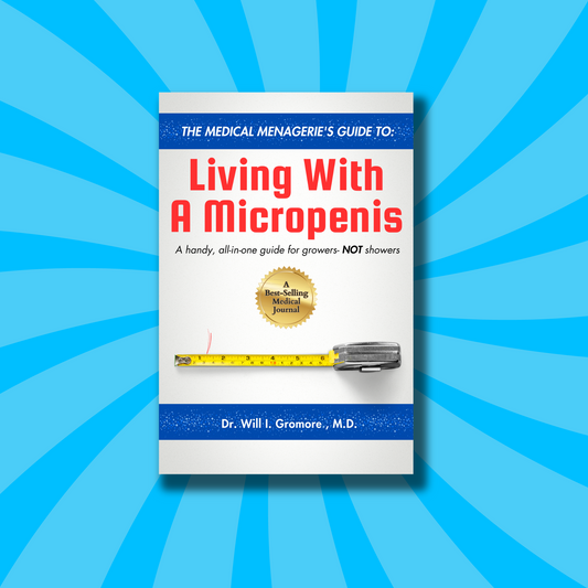 The Medical Menagerie's Guide To Living With A Micropenis: A Handy, All-in-one Guide For Growers-NOT Showers - Gag Gift Notebook